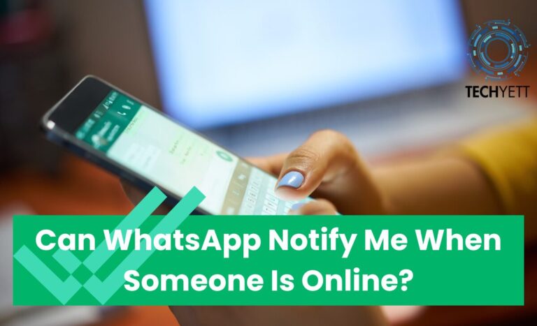 Can WhatsApp Notify Me When Someone Is Online?